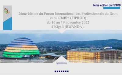 2ème édition du Forum International des Professionnels du Droit et du Chiffre (FIPROD) du 16 au 19 novembre 2022 à Kigali (RWANDA)