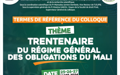 TERMES DE REFERENCE DU COLLOQUE SUR LE THEME : Le Trentenaire du Régime Général des Obligations du Mali